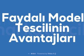 Faydali Model Tescilinin Avantajlari