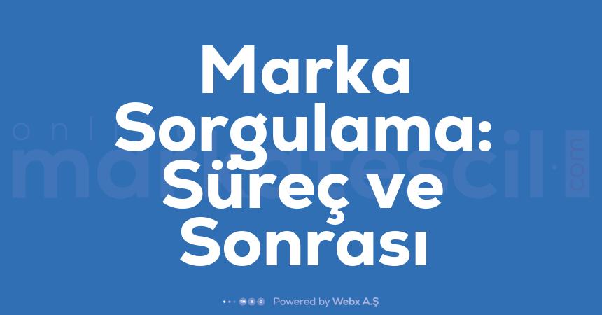 Marka Sorgulama Surec Ve Sonrasi