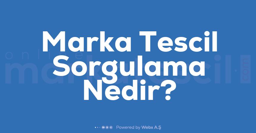 Marka Tescil Sorgulama Nedir