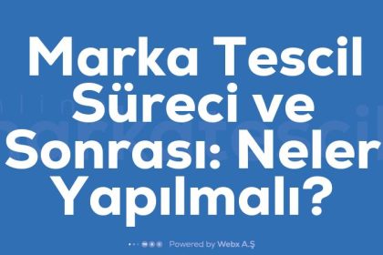 Marka Tescil Sureci Ve Sonrasi Neler Yapilmali