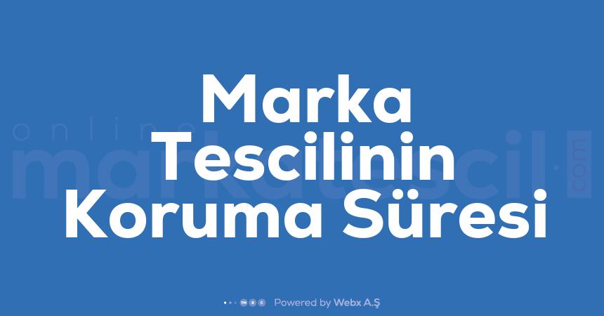 Marka Tescilinin Koruma Suresi