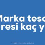 Marka Tescil Suresi Kac Yil