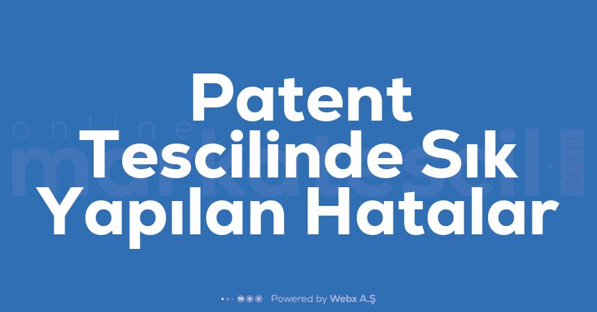 Patent Tescilinde Sik Yapilan Hatalar