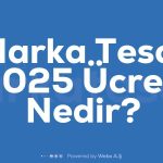 Marka Tescil 2025 Ucreti Nedir