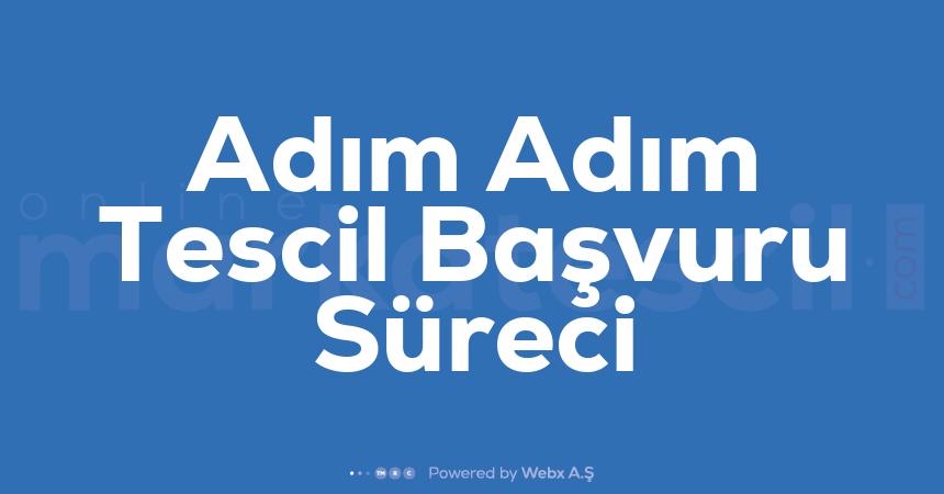 Adim Adim Tescil Basvuru Sureci