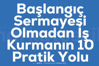 Baslangic Sermayesi Olmadan Is Kurmanin 10 Pratik Yolu